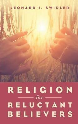 Religion for Reluctant Believers - Leonard J Swidler - cover