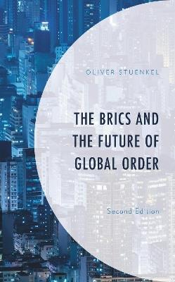 The BRICS and the Future of Global Order - Oliver Stuenkel - cover