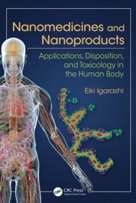 Nanomedicines and Nanoproducts: Applications, Disposition, and Toxicology in the Human Body - Eiki Igarashi - cover