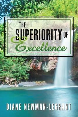 The Superiority of Excellence - Diane Newman-Legrant - cover