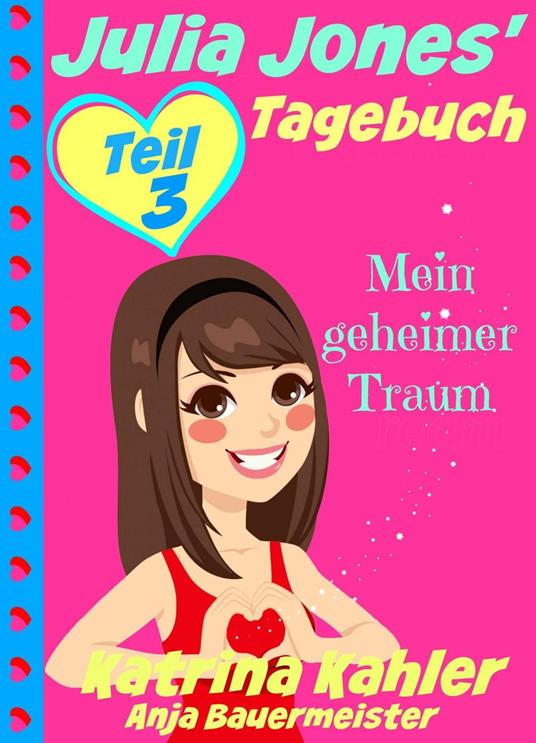 Julia Jones' Tagebuch - Teil 3 - Mein geheimer Traum