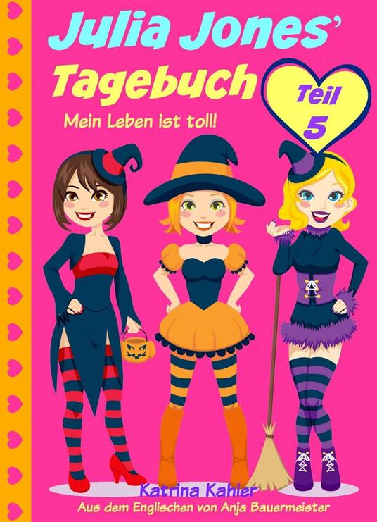 Julia Jones' Tagebuch - Teil 5 - Mein Leben ist toll!
