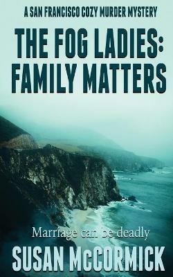 The Fog Ladies: Family Matters - Susan McCormick - cover