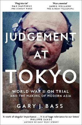 Judgement at Tokyo: World War II on Trial and the Making of Modern Asia - Gary J. Bass - cover
