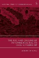 The Rise and Decline of Fundamental Rights in EU Citizenship - Adrienne Yong - cover