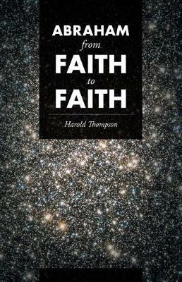 Abraham From Faith to Faith - Harold Thompson - cover