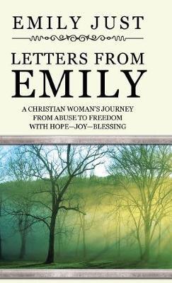 Letters from Emily: A Christian Woman's Journey from Abuse to Freedom with Hope-Joy-Blessing - Emily Just - cover