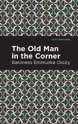 The Old Man in the Corner - Emmuska Orczy - cover