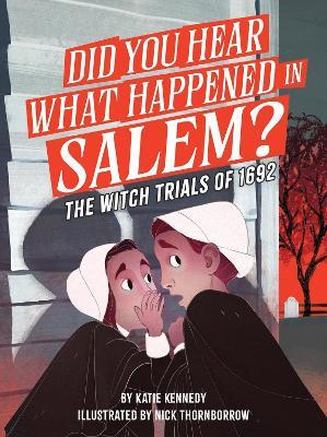 Did You Hear What Happened in Salem?: The Witch Trials of 1692 - Katie Kennedy - cover