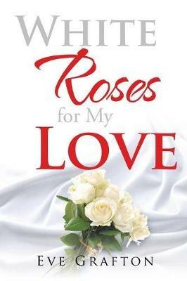 White Roses for My Love - Eve Grafton - cover
