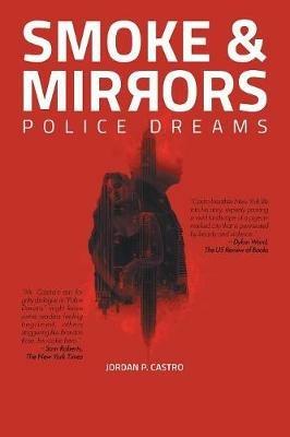 Smoke and Mirrors: Police Dreams - Jordan P Castro - cover