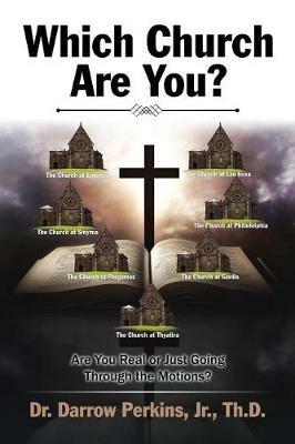 Which Church Are You?: Are You Real or Just Going Through the Motions? - Jr Th D Perkins - cover