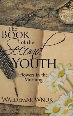 The Book of the Second Youth: Flowers in the Morning - Waldemar Wnuk - cover