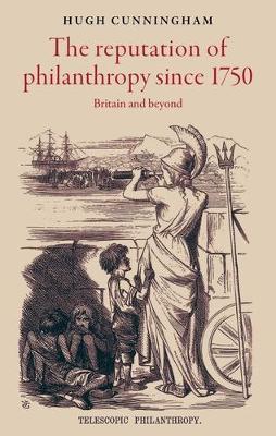 The Reputation of Philanthropy Since 1750: Britain and Beyond - Hugh Cunningham - cover