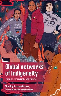 Global Networks of Indigeneity: Peoples, Sovereignty and Futures - cover