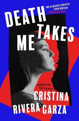 Death Takes Me: from the Pulitzer Prize-winning author - Cristina Rivera Garza - cover