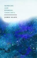 Morning and Evening Thoughts: With an Essay from Within You is the Power by Henry Thomas Hamblin - James Allen,Henry Thomas Hamblin - cover