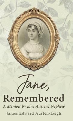 Jane, Remembered: A Memoir by Jane Austen's Nephew - James Edward Austen-Leigh - cover
