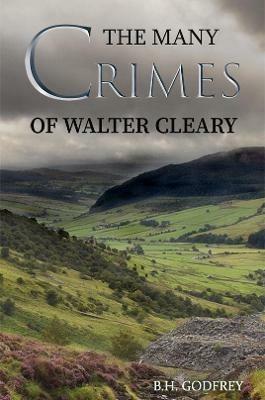 The Many Crimes of Walter Cleary - B.H. Godfrey - cover
