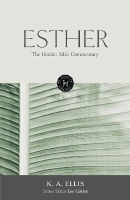 The Hodder Bible Commentary: Esther - K.A. Ellis - cover