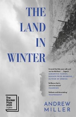 The Land in Winter: Shortlisted for the Booker Prize 2025 - Andrew Miller - cover