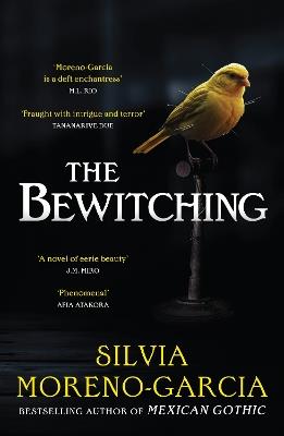 The Bewitching: folk horror meets dark academia in this thrilling supernatural mystery from the bestselling author of Mexican Gothic - Silvia Moreno-Garcia - cover