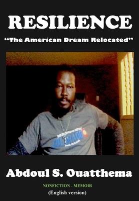 Resilience: The American Dream Relocated - Abdoul Ouatthema - cover