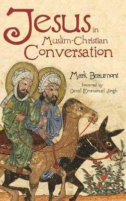 Jesus in Muslim-Christian Conversation - Mark Beaumont - cover