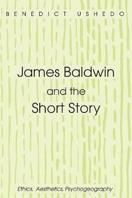 James Baldwin and the Short Story - Benedict Ushedo - cover