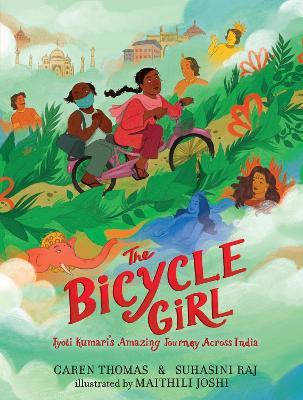 The Bicycle Girl: Jyoti Kumari's Amazing Journey Across India: (A True Story of Bravery, Determination, and Family Love Set in India During the Pandemic - For Kids Ages 4-7) - Garen Thomas,Suhasini Raj - cover