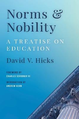 Norms and Nobility: A Treatise on Education - David V. Hicks - cover