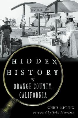 Hidden History of Orange County, California - Chris Epting - cover