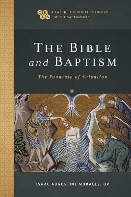 The Bible and Baptism – The Fountain of Salvation - Isaac Augustine Morales,Timothy Gray,John Sehorn - cover