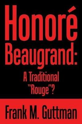 Honore Beaugrand: a Traditional Rouge? - Frank M Guttman - cover