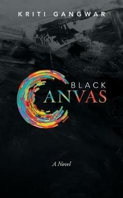 Black Canvas - Kriti Gangwar - cover