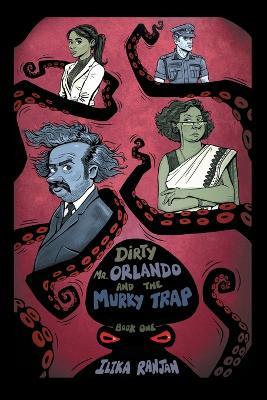 Dirty Mr. Orlando and the Murky Trap: Book One - Ilika Ranjan - cover