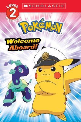 Welcome Aboard! (Pokémon: Scholastic Reader, Level 2) - Christy Webster - cover