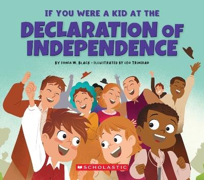 If You Were a Kid at the Declaration of Independence (1776) - Sonia W Black - cover