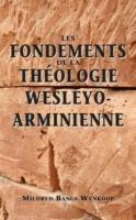 Fondements de la theologie wesleyo-arminienne (Foundations of Wesleyan-Arminian Theology) - Mildred Bangs Wynkoop - cover