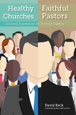 Healthy Churches, Faithful Pastors: Covenant Expectations for Thriving Together - David A. Keck - cover