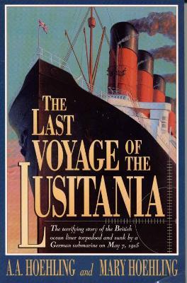 The Last Voyage of the Lusitania - A. A. Hoehling,Mary Hoehling - cover