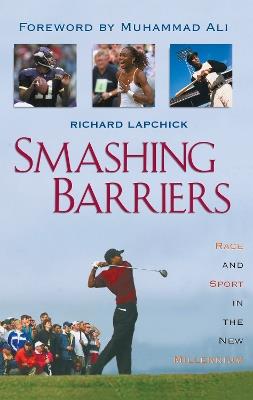 Smashing Barriers: Race and Sport in the New Millenium - Richard Lapchick - cover