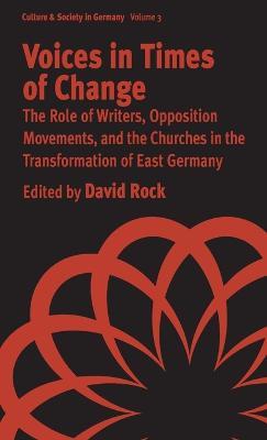 Voices in Times of Change: The Role of Writers, Opposition Movements, and the Churches in the Transformation of East Germany - cover