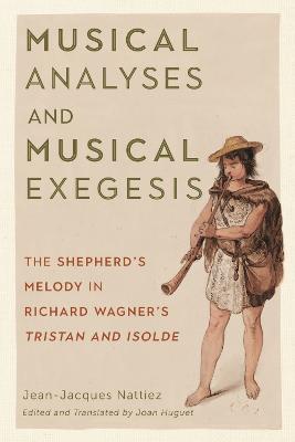 Musical Analyses and Musical Exegesis: The Shepherd's Melody in Richard Wagner's Tristan and Isolde - Jean-Jacques Nattiez - cover