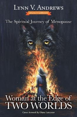 Woman at the Edge of Two Worlds: The Spiritual Journey of Menopause - Lynn V. Andrews - cover