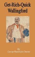 Get-Rich-Quick Wallingford - George Randolph Chester - cover