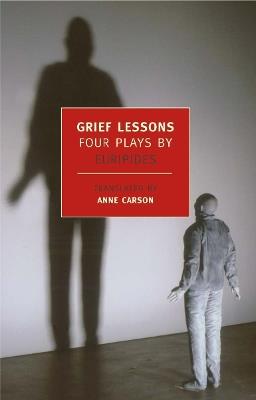 Grief Lessons: Four Plays by Euripides - Euripides Euripides - cover