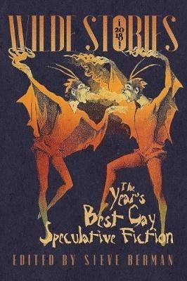 Wilde Stories 2018: The Year's Best Gay Speculative Fiction - cover