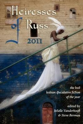 Heiresses of Russ 2011: The Year's Best Lesbian Speculative Fiction - cover