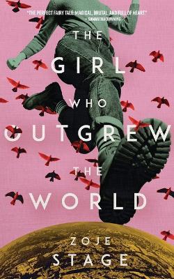 The Girl Who Outgrew the World - Zoje Stage - cover